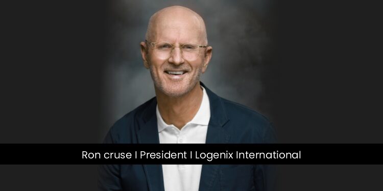 Ron Cruse, the Founder, and CEO of Logenix International