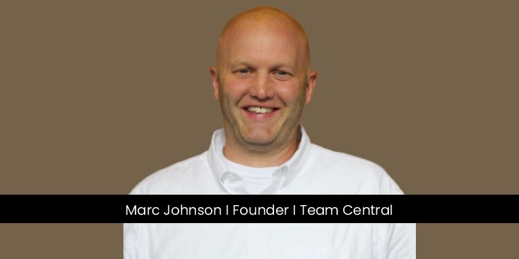 Marc Johnson CEO and Co-Founder of Team Central