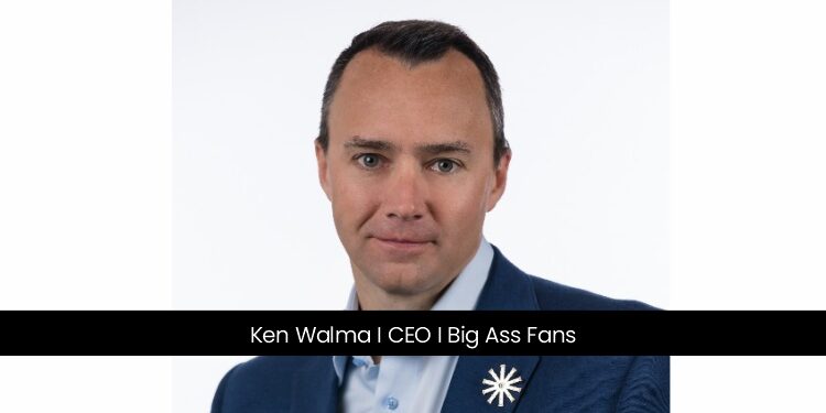 Ken Walma I CEO I Big Ass Fans