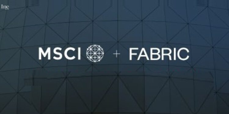 MSCI Purchases Fabric to Support Wealth Managers and Advisors for Making Client Portfolio