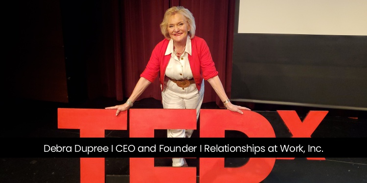 Debra Dupree CEO and Founder at Relationships at Work Inc