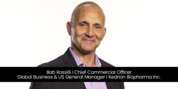 Bob Rossilli, Chief Commercial Officer – Global Business & US General  Manager, Kedrion Biopharma