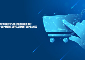 Top qualities to look for in the best e-commerce development companies