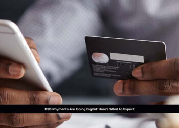 B2B Payments Are Going Digital: Here’s What to Expect