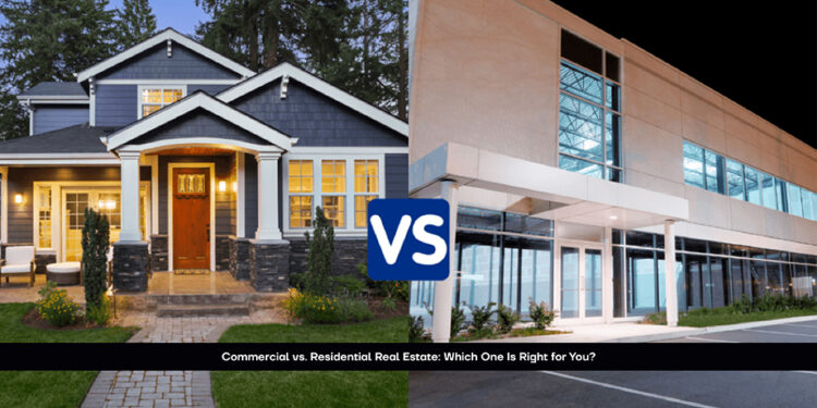 Commercial vs. Residential Real Estate: Which One Is Right for You?