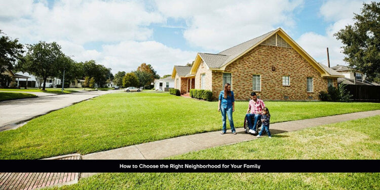 How to Choose the Right Neighborhood for Your Family