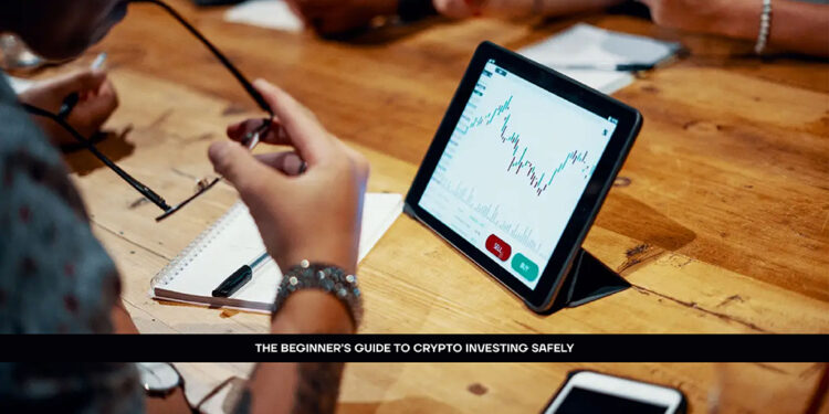 The Beginner’s Guide to Crypto Investing Safely