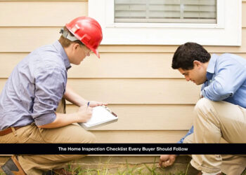 The Home Inspection Checklist Every Buyer Should Follow