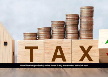Understanding Property Taxes: What Every Homeowner Should Know