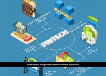 What Recent Mergers Mean for the Fintech Ecosystem