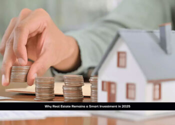 Why Real Estate Remains a Smart Investment in 2025