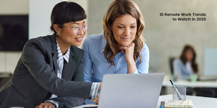 10 Remote Work Trends to Watch in 2026