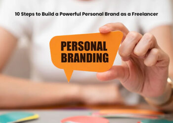 10 Steps to Build a Powerful Personal Brand as a Freelancer