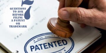 7 Questions to Ask Before Filing a Patent or Trademark
