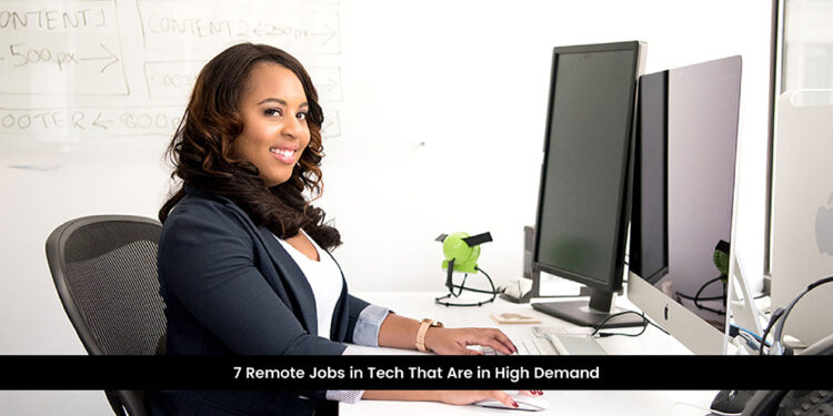 7 Remote Jobs in Tech That Are in High Demand