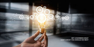 Get a Business Idea? Here's What You Should Do Next