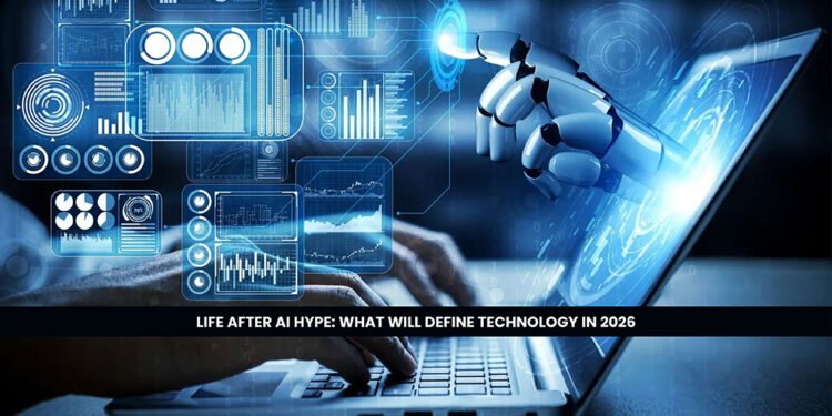 Life After AI Hype: What Will Define Technology in 2026